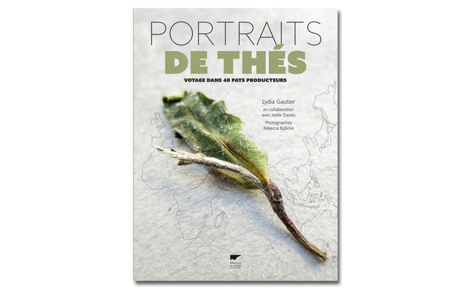 Portraits de Thés : Voyage dans 40 pays producteurs